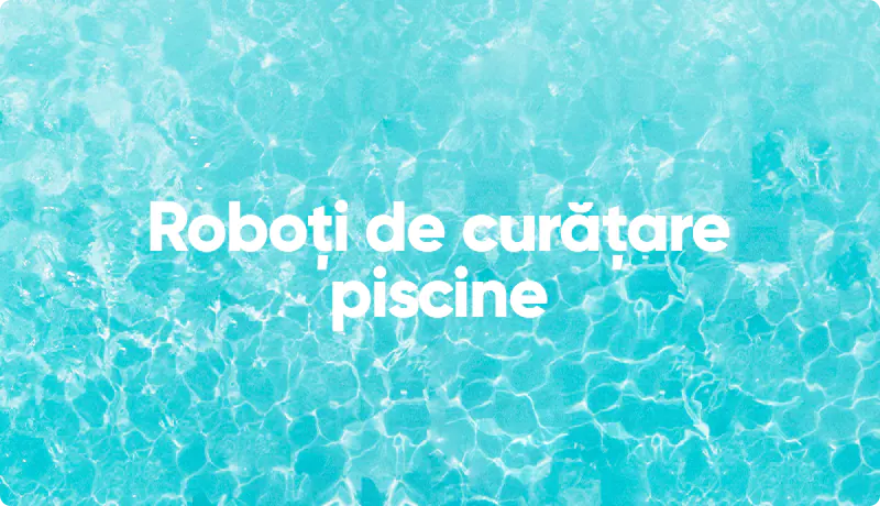 Roboti de curatare piscine